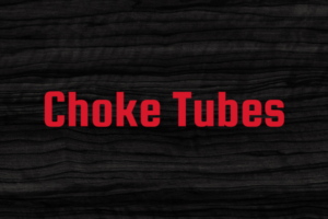 Choke Tubes